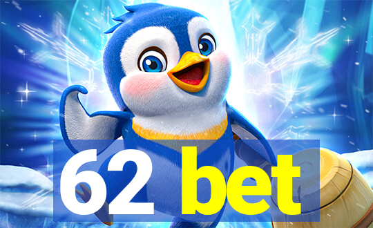 62 bet